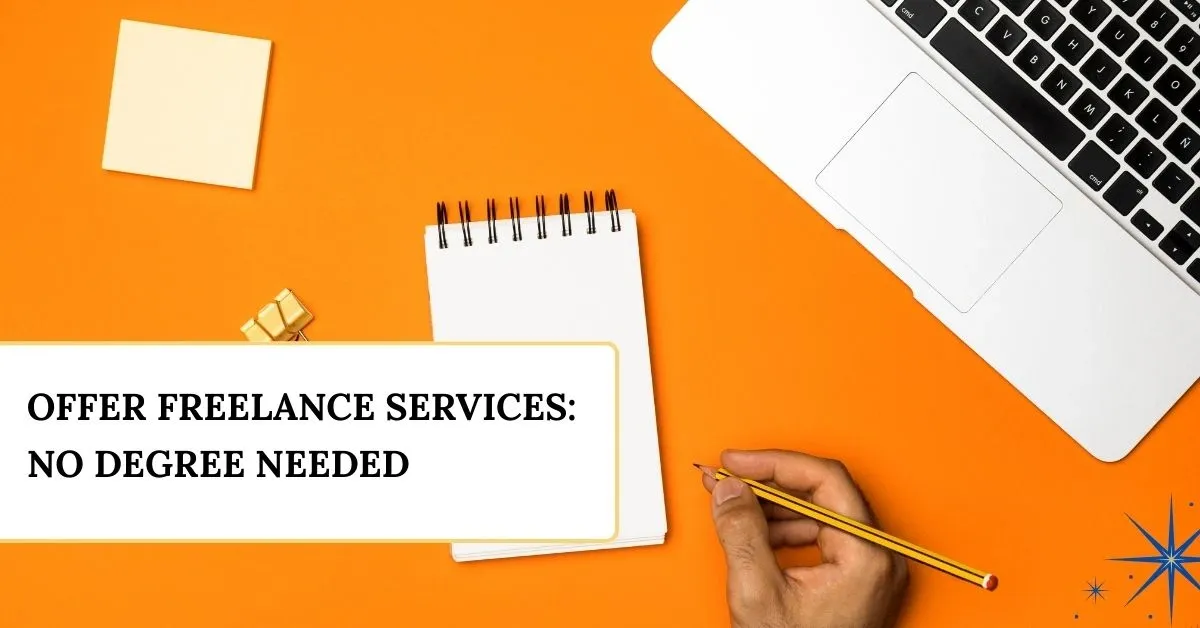 Offer freelance services online without a degree or investment in 2025